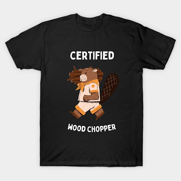 Certified Wood Chopper T-Shirt by Pawfect Designz